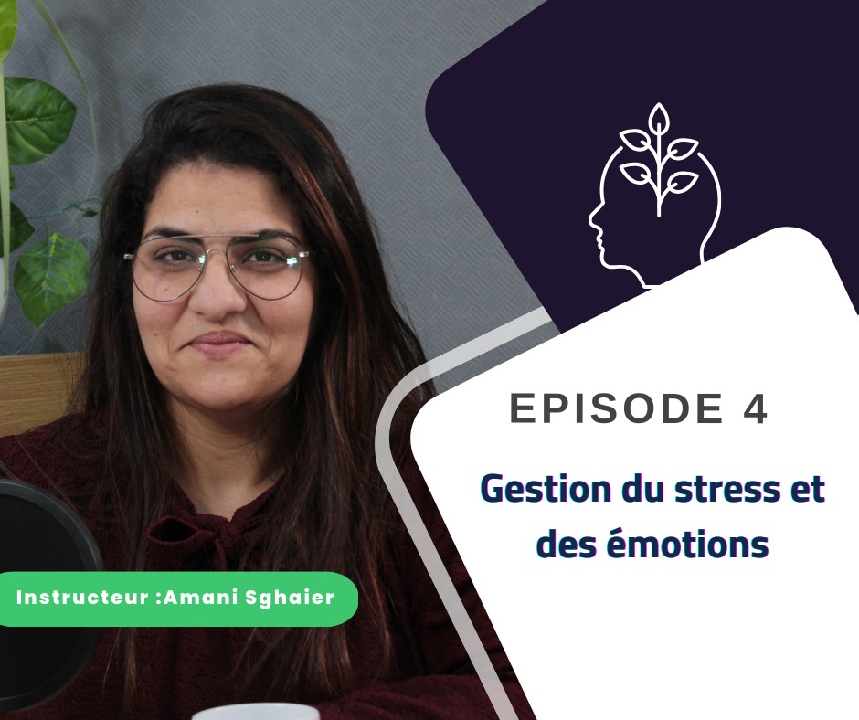 Episode 4 : Gestion du stress et des émotions